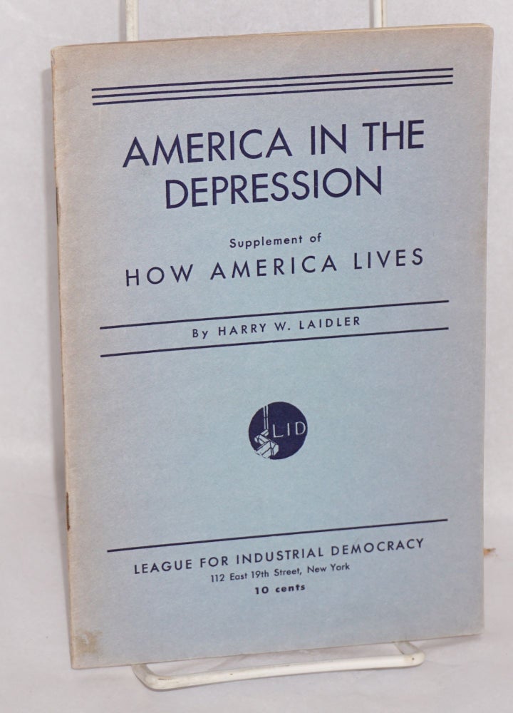 Cat.No: 29716 America in the depression: Supplement of How America Lives. Harry W. Laidler.