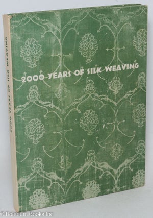 Cat.No: 297247 2000 Years of Silk Weaving; An Exhibition Sponsored by the Los Angeles...