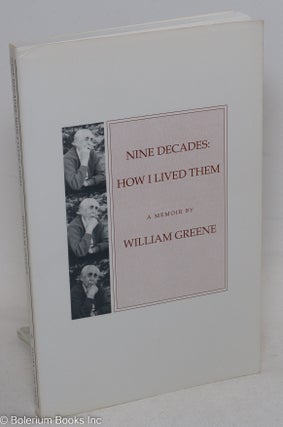 Cat.No: 297326 Nine decades: how I lived them; a memoir. William Greene
