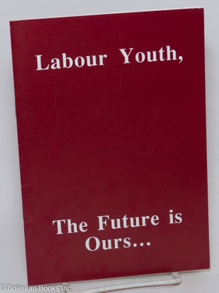 Cat.No: 297342 Labour youth, the future is ours. Steven Bright, Fiona Hall