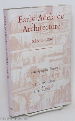 Cat.No: 297370 Early Adelaide Architecture, 1836-1886: A Photographic Record. E. J. R....