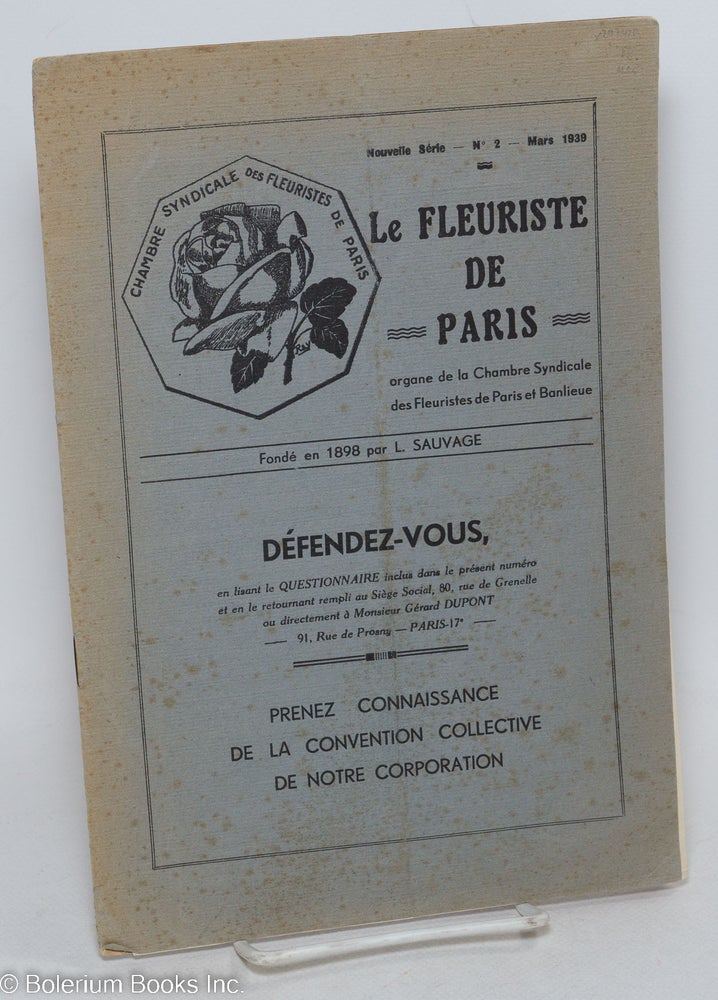 Cat.No: 297428 Le fleuriste de Paris, organe de la Chambre Syndicale des Fleurists de Paris et Banlieue. Fondé en 1898 par L. Sauvage. Nouvelle Série, no.2, Mars 1939. Chambre Syndicale des Fleurists de Paris et Banlieue.