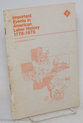 Cat.No: 297445 Important events in American labor history 1778-1975. United States...