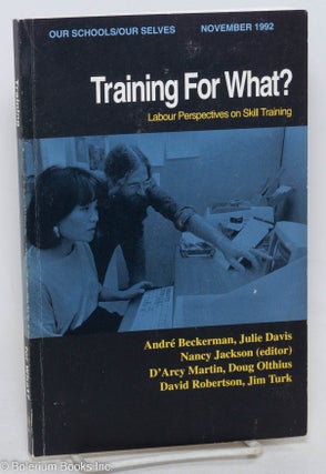 Cat.No: 297569 Training for what? ; labour perspectives on skill training (November...