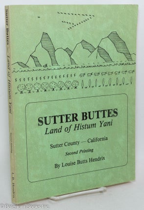 Cat.No: 297590 Sutter Buttes; Land of Histum Yani. Sutter County - California. Second...