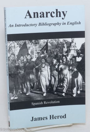 Cat.No: 297595 Anarchy an introductory bibliography in English. James Herod, comp