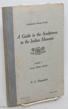 Cat.No: 297653 A Guide to the Sculptures in the Indian Museum. Part 1: Early Indian...