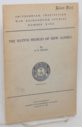 Cat.No: 297657 The Native Peoples of New Guinea. February 16, 1943. M. W. Stirling