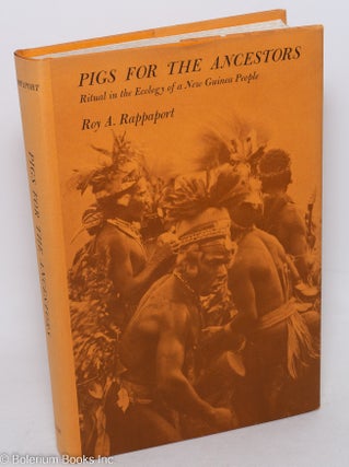Cat.No: 297664 Pigs for the Ancestors; Ritual in the Ecology of a New Guinea People. Roy...