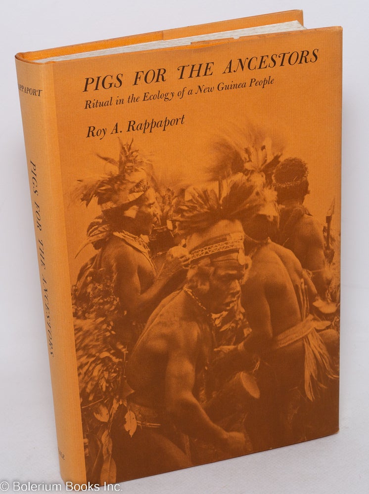Cat.No: 297664 Pigs for the Ancestors; Ritual in the Ecology of a New Guinea People. Roy A. Rappaport.