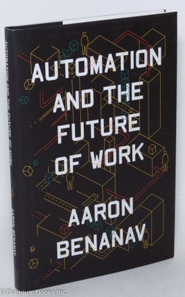 Cat.No: 297667 Automation and the future of work. Aaron Benanav