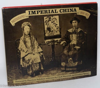 Cat.No: 297686 Imperial China: Photographs, 1850-1912. Clark Worswick, Jonathan Spence,...