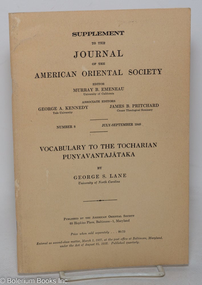 Cat.No: 297741 Vocabulary to the Tocharian Punyavantajataka. Supplement to the Journal of the American Oriental Society, number 8, July-September 1948. George S. Lane.