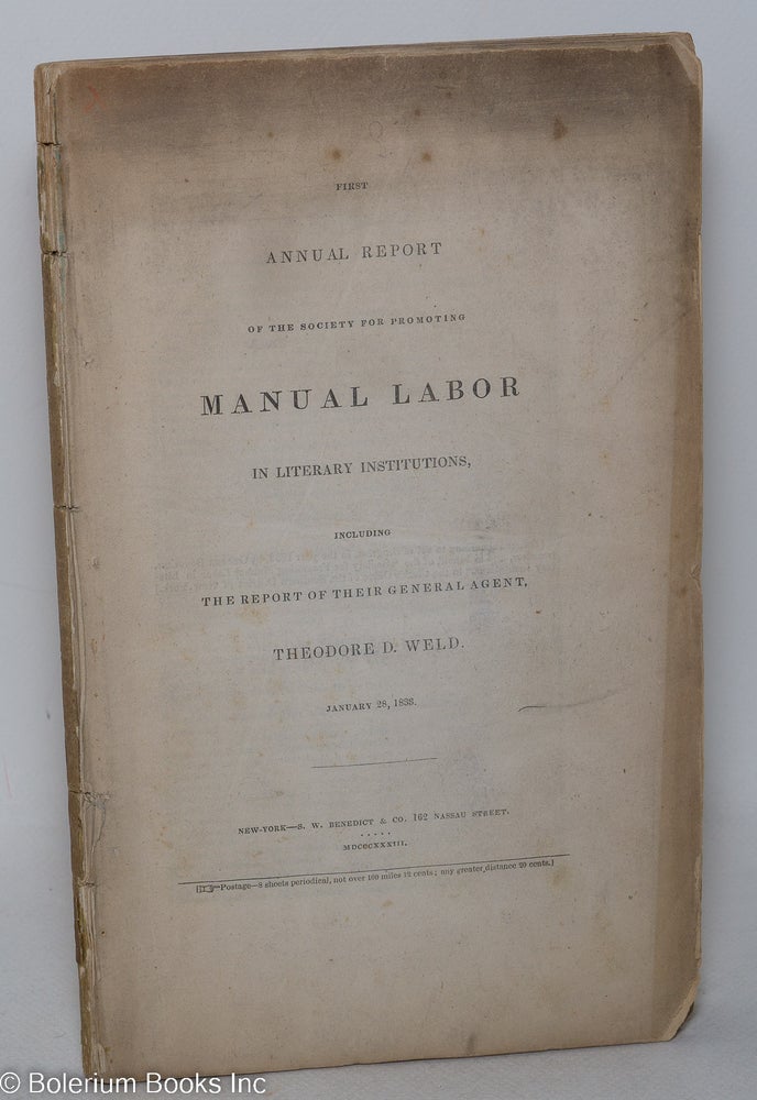 Cat.No: 297803 First annual report of the society for promotion manual labor in literary institutions, including the report of their general agent. Theodore Dwight Weld.