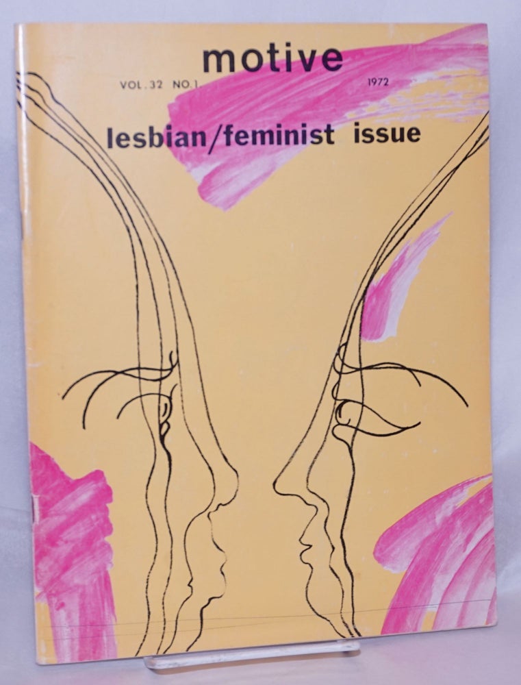 Cat.No: 29781 Motive; vol. 32, no. 1, 1972. Lesbian/feminist issue. Joan Biren, Rita Mae Brown, alta Rita Mae Brown, Del Martin, Judy Grahn, contributors.