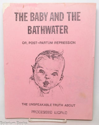 Cat.No: 297830 The baby and the bathwater or, post-partum repression, the unspeakable...