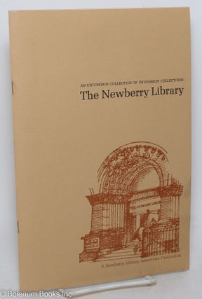 Cat.No: 297835 An Uncommon Collection of Uncommon Collections: The Newberry Library....