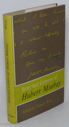 Cat.No: 297839 Selected Letters of Hubert Murray. Hubert Murray, Francis West