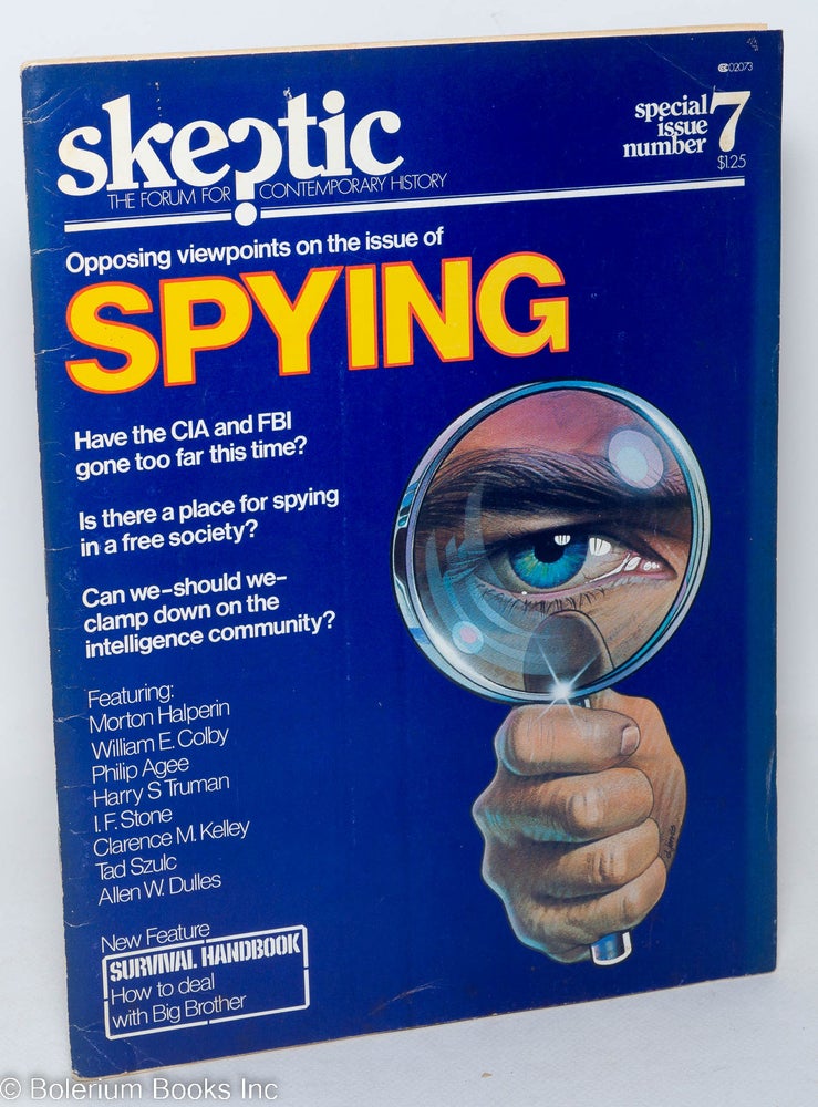 Cat.No: 297880 Skeptic: the forum for contemporary history. Special issue #7, May/June 1974. Opposing viewpoints on the issue of spying. Henry B. Burnett Jr., eds, Sandra Stencel, Christiane Schlumberger.