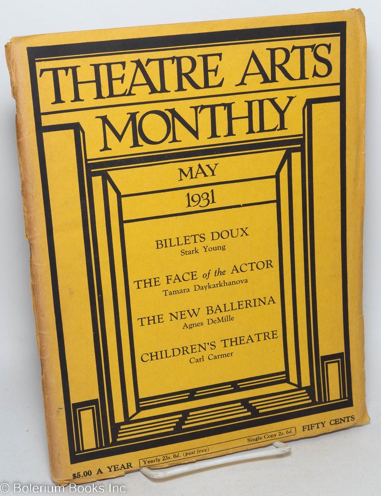 Cat.No: 297906 Theatre Arts Monthly: vol. 15, #5, May 1931: Billets Doux. Edith J. R. Isaacs, John Mason Brown, Ashley Dukes, Stark Young, John Hutchens Robert Edmond Jones, Carl Carmer, Tamara Daykarkhanova, Agnes DeMille, Stark Young.