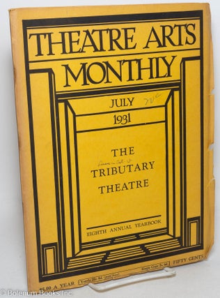 Cat.No: 297909 Theatre Arts Monthly: vol. 15, #7, July 1931: The Tributary Theatre:...
