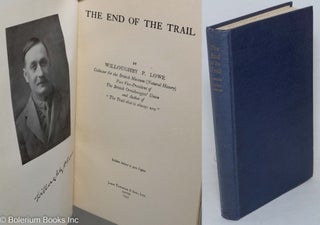 Cat.No: 297992 The End of the Trail. Edition limited to 400 Copies. Willoughby P. Lowe,...