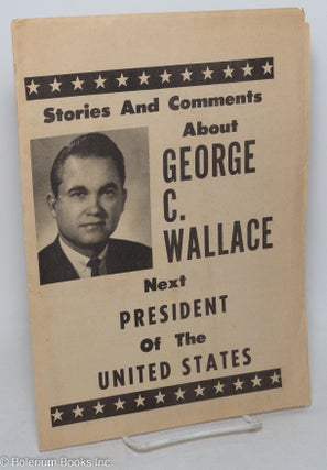 Cat.No: 298026 Stories and comments about George C. Wallace, next President of the United...