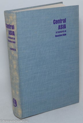 Cat.No: 298032 Central Asia, A Century of Russian Rule. Edited by Edward Allworth. ...