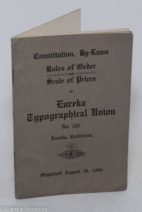 Cat.No: 298084 Constitution, By-Laws, Rules of Order and Scale of Prices of Eureka...
