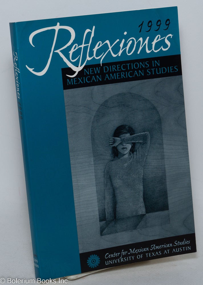 Cat.No: 298109 Reflexiones 1999: new directions in Mexican American studies. Víctor J. Guerra.