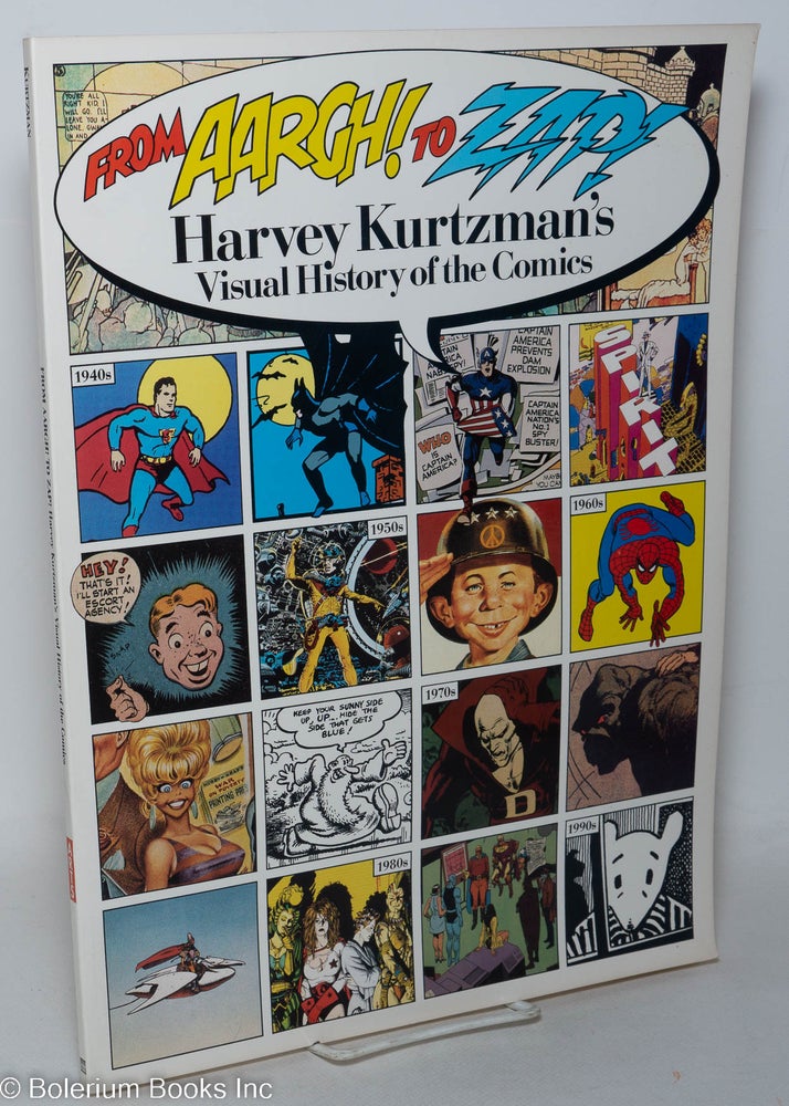 Cat.No: 298186 From Aargh! to Zap!; Harvey Kurtzman's visual history of the comics. Harvey Kurtzman, Michael Barrier.