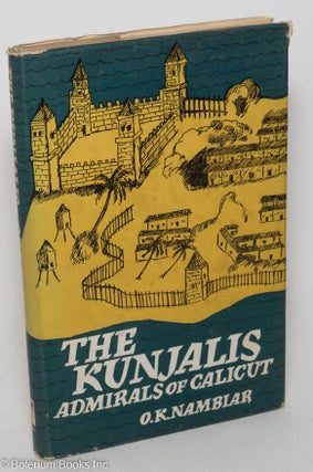 Cat.No: 298231 The Kunjalis, Admirals of Calicut. O. K. Nambiar
