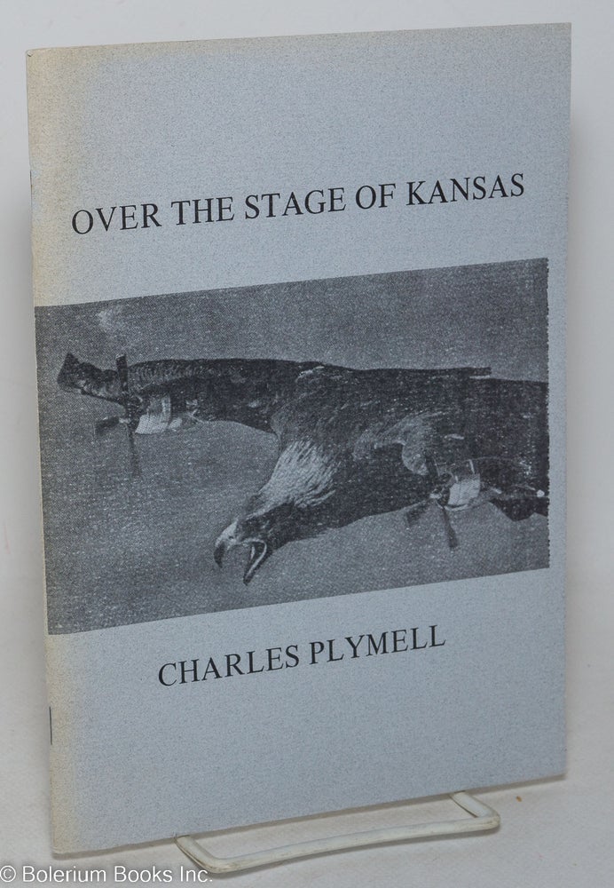 Cat.No: 298254 Over the Stage of Kansas. Charles Plymell.