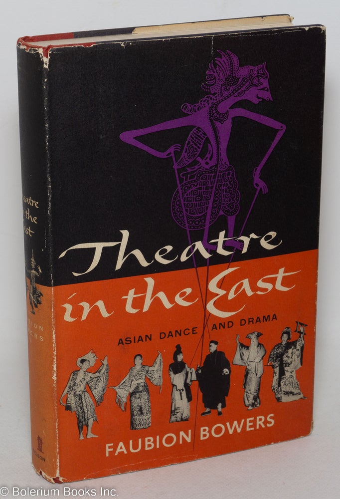 Cat.No: 298290 Theatre in the East; A Survey of Asian Dance and Drama. Faubion Bowers.