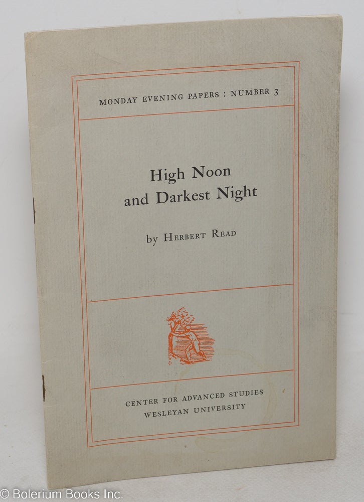 Cat.No: 298293 High noon and darkest night; some observations on Ortega Y Gasset's philosophy of art. Herbert Read.