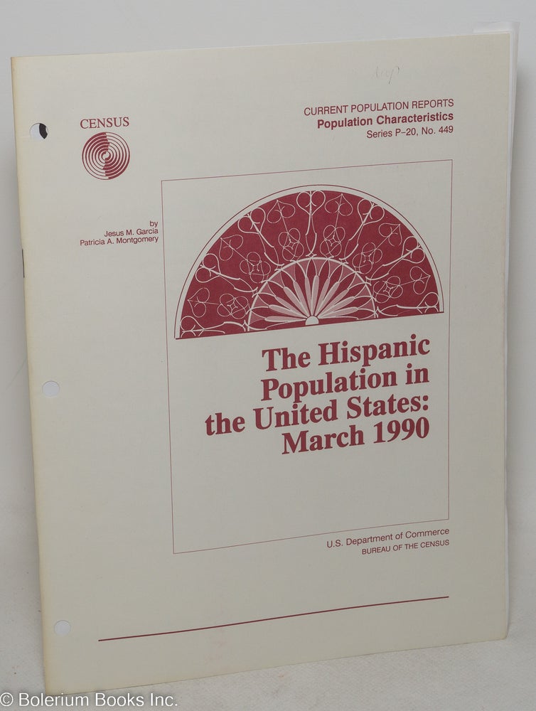 Cat.No: 298330 Hispanic Population in the United States: March 1990. Jesus M. Garcia, Patricia Montgomery.