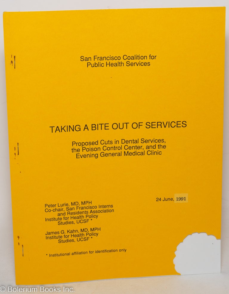 Cat.No: 298334 Taking a bite out of services. Proposed cuts in dental services, the Poison Control Center, and the Evening General Medical Clinic. Peter James G. Kahn Lurie, and.
