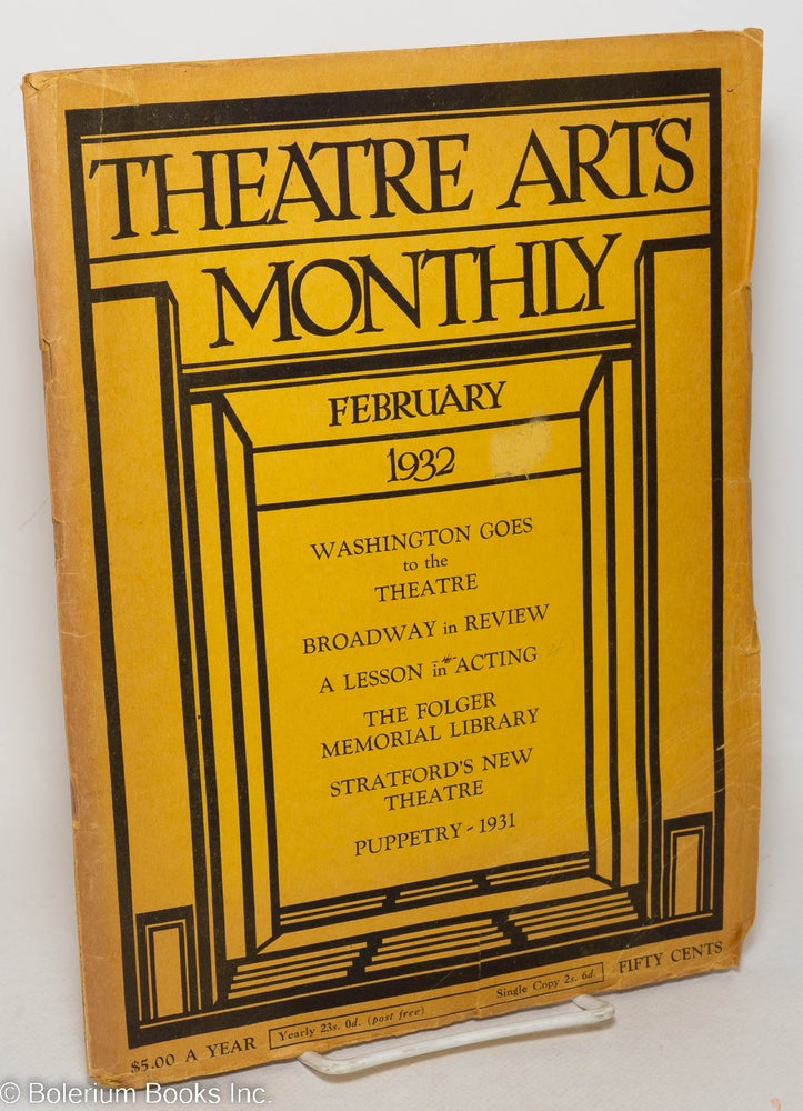 Cat.No: 298392 Theatre Arts Monthly: vol. 16, #2, February 1932: Washington Goes to the Theatre. Edith J. R. Isaacs, John Mason Brown, Ashley Dukes, Stark Young, Carl Carmer Richard Boleslavsky.