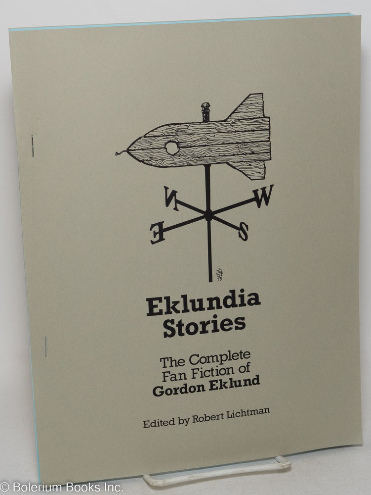 Cat.No: 298434 Eklundia stories; the complete fan fiction of Gordon Eklund. Gordon Eklund, Robert Lichtman.