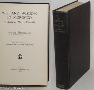 Cat.No: 298472 Wit and Wisdom in Morocco. A Study of Native Proverbs. With the...