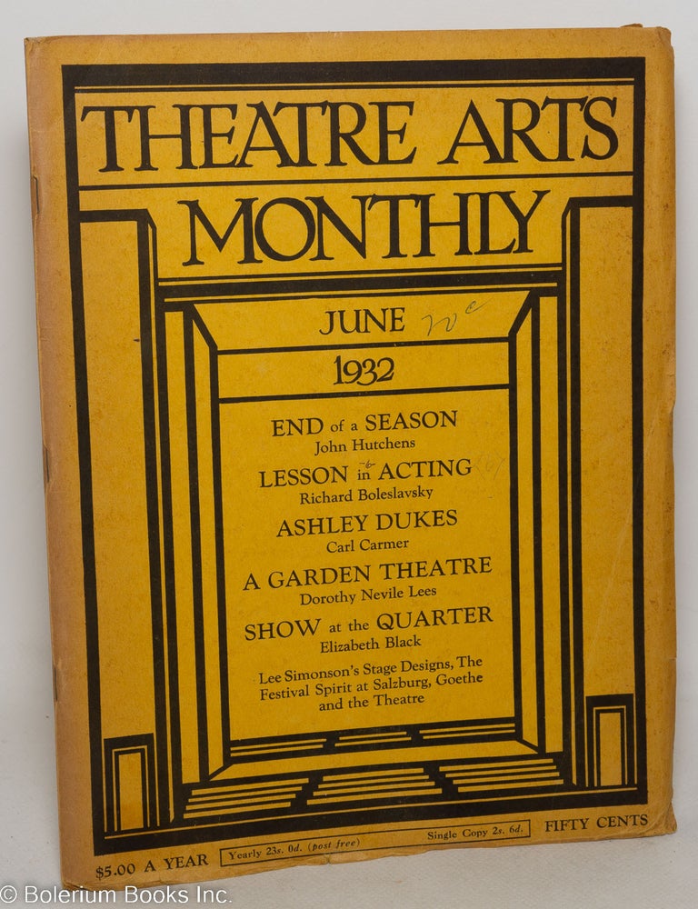Cat.No: 298494 Theatre Arts Monthly: vol. 16, #6, June 1932: End of a Season. Edith J. R. Isaacs, John Mason Brown, Ashley Dukes, Stark Young, John Hutchens Richard Boleslavsky, Lee Simonson, Elizabeth Black, Dorothy Neville Lees, Carl Carmer.