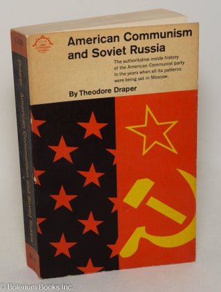 Cat.No: 298584 American Communism and Soviet Russia: the formative period. Theodore Draper