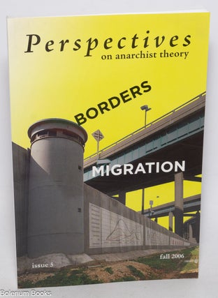 Cat.No: 298674 Perspectives on Anarchist Theory: issue 5, fall 2006; Borders, Migration....