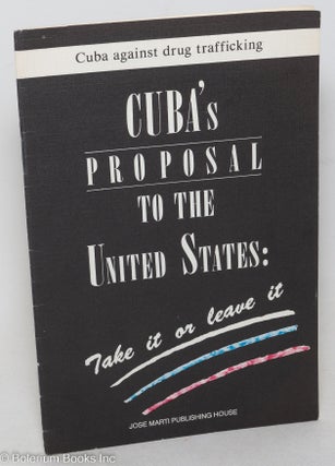 Cat.No: 298682 Cuba's Proposal to the United States: Take it or Leave it