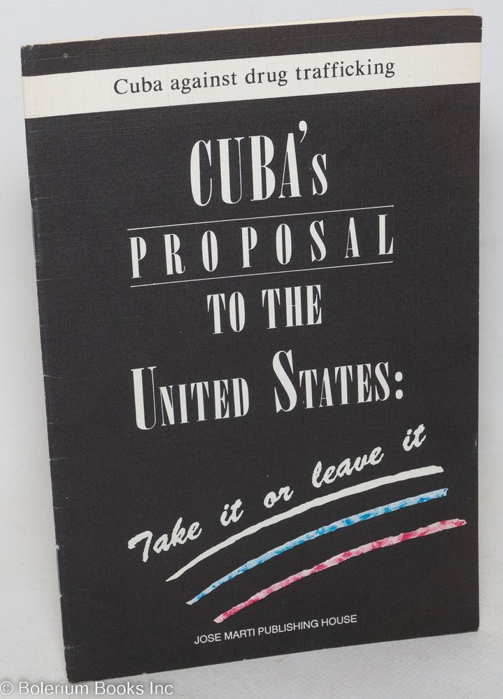 Cat.No: 298682 Cuba's Proposal to the United States: Take it or Leave it.