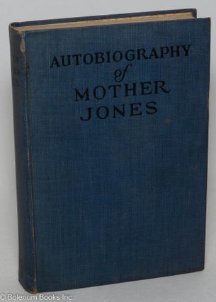 Cat.No: 298688 Autobiography of Mother Jones. Edited by Mary Field Parton, introduction...