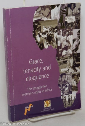 Cat.No: 298707 Grace, Tenacity and Eloquence; The Struggle for Women's Rights in Africa....