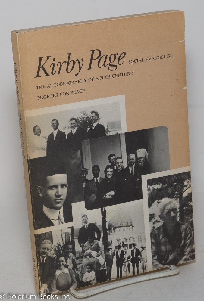 Cat.No: 298733 Kirby Page, Social Evangelist: The Autobiography of a 20th Century Prophet for Peace. Kirby Page, Harold E. Fey.