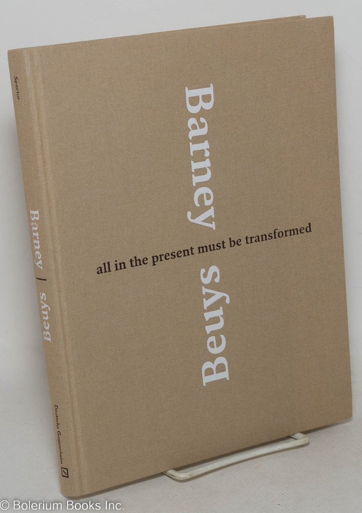 Cat.No: 298750 All in the present must be transformed. Barney Beuys.