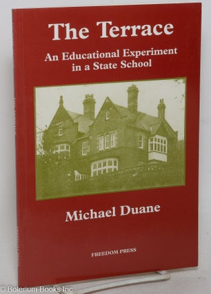 Cat.No: 298793 The terrace; an educational experiment in a state school. Michael Duane,...